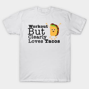 Workout But Clearly Loves Tacos T-Shirt